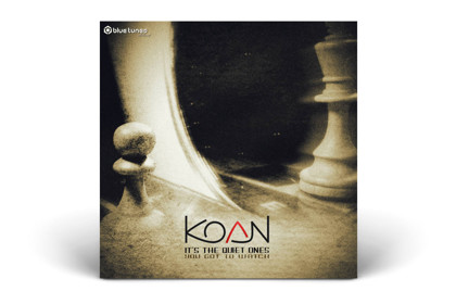 Koan – It’s the Quiet Ones You Got to Watch